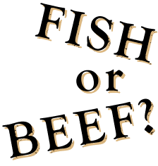 FISHorBEEF?